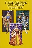 Tudor Costume and Fashion (Dover Fashion and Costumes) by Herbert Norris