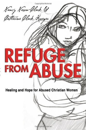 Refuge from Abuse: Healing and Hope for Abused Christian Women by Nancy Nason-Clark
