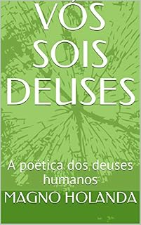 Livro VÓS SOIS DEUSES: A poética dos deuses humanos (1)