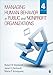 Managing Human Behavior in Public and Nonprofit Organizations