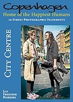 City Centre: 10 Street Photographic Statements (Copenhagen - Home of the Happiest Humans Book 3) City Centre: 10 Street Photographic Statements (Copenhagen - Home of the Happiest Humans Book 3)
