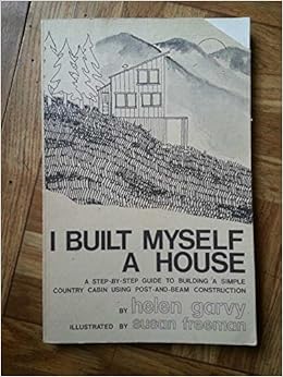 I Built Myself A House A Step By Step Guide To Building A Simple