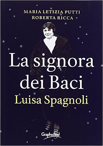 Maria Letizia Putti, Roberta Ricca - La signora dei baci. Luisa Spagnoli (2016)
