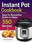 Instant Pot Cookbook: Easy-to-Remember Quick-to-Make 550 Recipes (Instant Pot Recipe Cookbook Book 1)