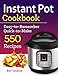 Instant Pot Cookbook: Easy-to-Remember Quick-to-Make 550 Recipes (Instant Pot Recipe Cookbook Book 1)