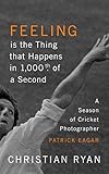 Feeling is the Thing that Happens in 1000th of a Second: the first cricket World Cup and an Ashes Se by Christian Ryan