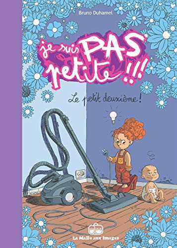 Je suis pas petite !!!, Tome 2 : Le petit deuxième ! by Bruno Duhamel