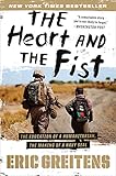 The Heart and the Fist: The Education of a Humanitarian, the Making of a Navy SEAL