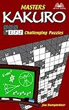 Masters Kakuro: 172 Challenging Puzzles by Jim Bumgardner