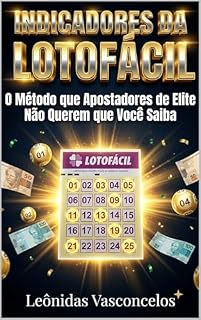 Livro Indicadores Lotofácil: O Método que Apostadores de Elite Não Querem que Você Saiba