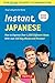 Instant Japanese: How to Express Over 1,000 Different Ideas with Just 100 Key Words and Phrases! (A Japanese Language Phrasebook & Dictionary) Revised Edition (Instant Phrasebook Series)