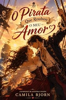 Livro O Pirata Que Roubou O Meu Amor: Um Romance feito de Aventuras (Slow Burn, Plot Twist, Fantasia Medieval)
