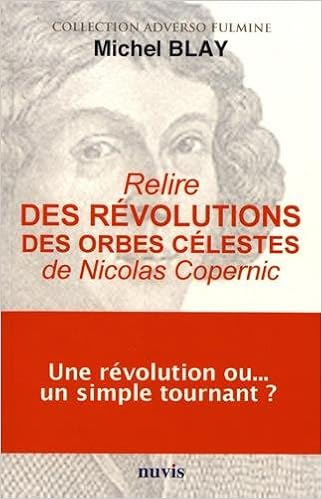 Relire La Revolution Des Orbes Celestes De Nicolas Copernic Amazon Fr Blay Michel Livres