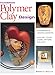Foundations in Polymer Clay Design: Fundamental Design Elements - Explore Color, Shape, Pattern, Balance by Barbara McGuire, Barbara A. Mcguire