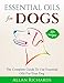 Essential Oils For Dogs : The Complete Guide To Use Essential Oils For Your Dog: (Essential Oils For Dogs, Essential Oils For Pets, Essential Oils For Puppies, Esential Oils For K9, Natural Dog Care)