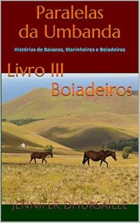 Livro Paralelas da Umbanda Livro III Boiadeiros: Histórias de Baianos, Marinheiros e Boiadeiros
