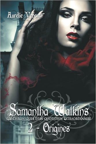 Samantha Watkins Ou Les Chroniques D Un Quotidien Extraordinaire Tome 2 Origines Venem Aurelie Amazon De Bucher