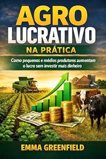 Livro Agro Lucrativo na Prática: Como pequenos e médios produtores aumentam o lucro sem investir mais dinheiro