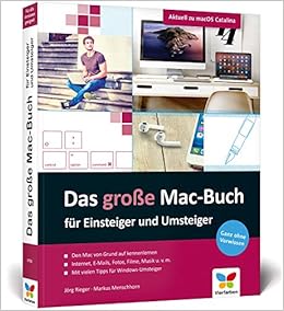 Das Grosse Mac Buch Fur Einsteiger Und Umsteiger Aktuell Zu Macos 10 15 Catalina Geeignet Fur Alle Apple Computer Inkl Imac Mac Mini Und Macbook Amazon De Rieger Jorg Menschhorn Markus Bucher