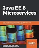 Java EE 8 Microservices: Learn how the various components of Java EE 8 can be used to implement the microservice architecture by 
