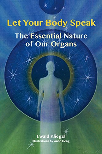 Let Your Body Speak: The Essential Nature of our Organs