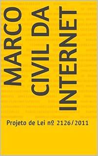 Livro Marco Civil da Internet: Projeto de Lei nº 2126/2011