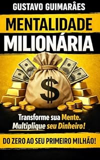 Livro MENTALIDADE MILIONARIA: Transfome sua mente. Multiplique seu dinheiro!