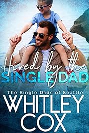 Hired by the Single Dad (The Single Dads of Seattle Book 1)