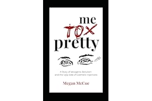Me Tox Pretty: A Story of Iatrogenic Botulism and The Ugly Side of Cosmetic Injections