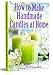 How to Make Handmade Candles at Home: Candle Making Book with Candle Making Recipes. Candle Making and Candle Crafting for Beginners (Hand Made Candles with Essential Oils, Scents, Wax and Beewax)