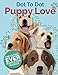 Puppy Love Dot To Dot: The Cutest Ever Puppy & Dog Dot To Dot Puzzle Book by Christina Rose