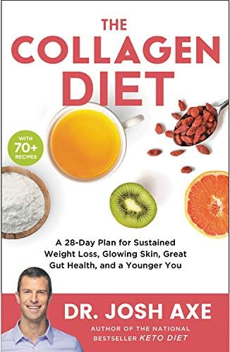 The Collagen Diet: A 28-Day Plan for Sustained Weight Loss, Glowing Skin, Great Gut Health, and a Younger You