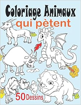 Coloriage Animaux Qui Petent Livre De Coloriage Animaux Pour Enfant Avec 50 Dessins D Animaux Mignons Coloriage Animaux Fantastiques Livre De Coloriage Zen Enfants French Edition Coloriage Ateliers Amazon Com Books