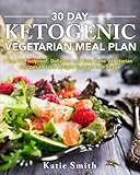 30 Day Ketogenic Vegetarian Meal Plan: Top 90 Foolproof, Delicious and Easy Keto Vegetarian Recipes 30 Day Ketogenic Vegetarian Meal Plan: Top 90 Foolproof, Delicious and Easy Keto Vegetarian Recipes