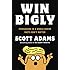 Win Bigly: Persuasion in a World Where Facts Don't Matter