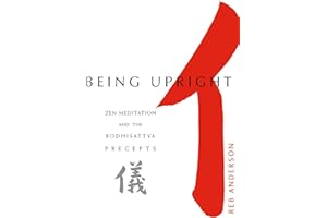 Being Upright: Zen Meditation and the Bodhisattva Precepts