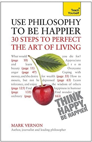 Use Philosophy to Be Happier: A Teach Yourself Guide Paperback – International Edition, April 26, 2013