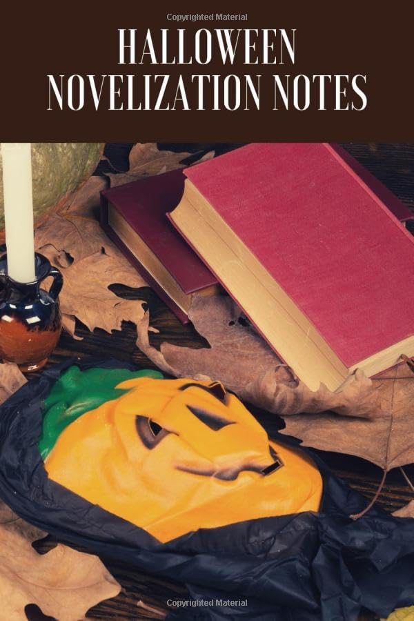 Halloween novelization notes (halloween theme): lined notebook with 100 pages - journal for travel, work or school - take it anywhere (6'' x 9'')