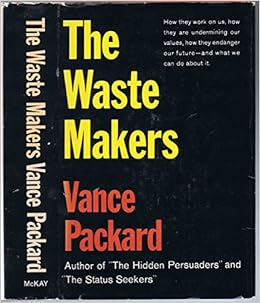Download Vance packard the waste makers Free HD Vance Packard The Waste Makers
