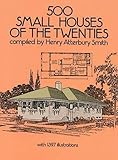 500 Small Houses of the Twenties (Dover Architecture) by Henry Atterbury Smith
