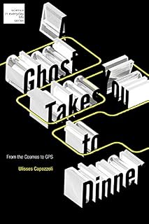 Livro A Ghost Takes You to Dinner: From the Cosmos to GPS (Science in Everyday Life)