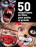 50 Maquillages de Fetes Pour Petits Et Grands (Loisirs Creatifs Divers) (French Edition) by 