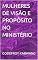 Livro MULHERES DE VISÃO E PROPÓSITO NO MINISTÉRIO