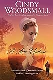 A Love Undone: An Amish Novel of Shattered Dreams and God's Unfailing Grace by Cindy Woodsmall