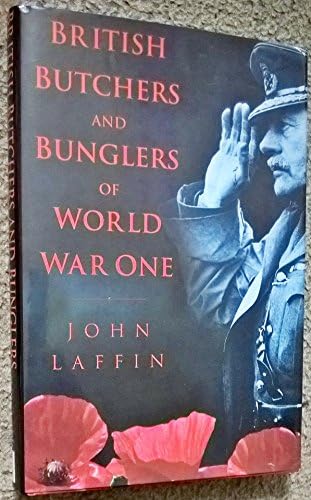 British Butchers and Bunglers of World War One Hardcover โ July 6, 1998