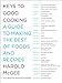 Keys to Good Cooking: A Guide to Making the Best of Foods and Recipes - Book by Harold McGee