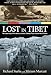 Lost in Tibet: The Untold Story Of Five American Airmen, A Doomed Plane, And The Will To Survive by Richard Starks, Miriam Murcutt