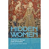 Hidden Women: A History of Europe, Celts and Freedom