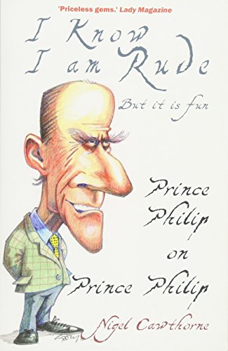 I Know I am Rude, but it is Fun: The Royal Family and the World at Large - as Seen by Prince Philip