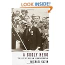 A Godly Hero: The Life of William Jennings Bryan